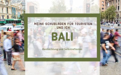 Bali – Meine Schubladen für Touristen und ich