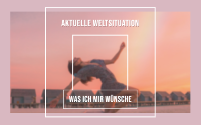 Weltsituation – was ich mir wünsche