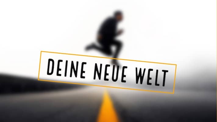 Deine neue Welt