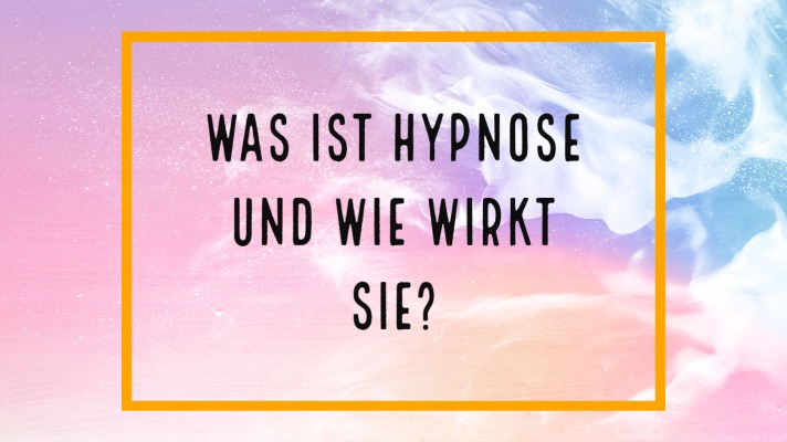 Was ist Hypnose und wie wirkt sie?